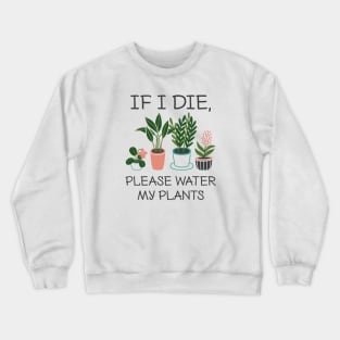 Please Water My Plants Crewneck Sweatshirt